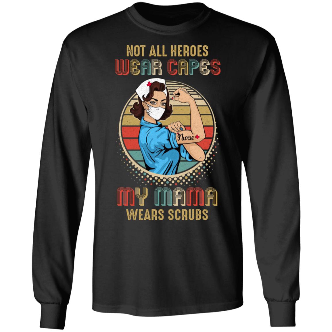 Not All Heroes Wear Capes My Mama Wears Scrubs Vintage Nurse T-Shirt & Hoodie | Teecentury.com