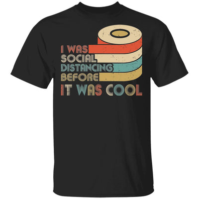 I Was Social Distancing Before It Was Cool Toilet Paper T-Shirt & Hoodie | Teecentury.com