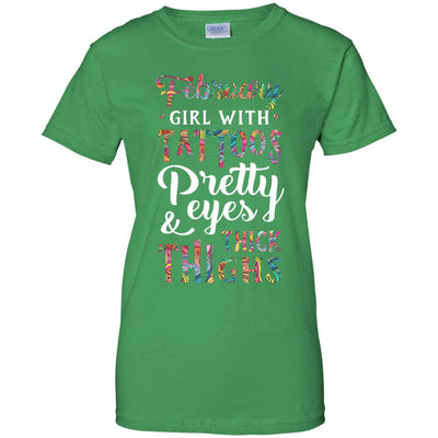 Tattoos Pretty Eyes Thick Thighs February Girl Birthday T-Shirt & Tank Top | Teecentury.com