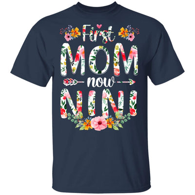 First Mom Now Nini Funny New Nini Mother's Day Gifts T-Shirt & Hoodie | Teecentury.com