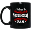 I'll Always Be Your Biggest Fan Baseball Mug Coffee Mug | Teecentury.com