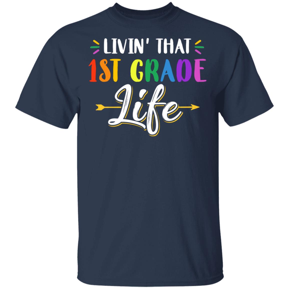 Livin' That 1st Grade Life Fourth Grade Teacher T-Shirt & Hoodie | Teecentury.com