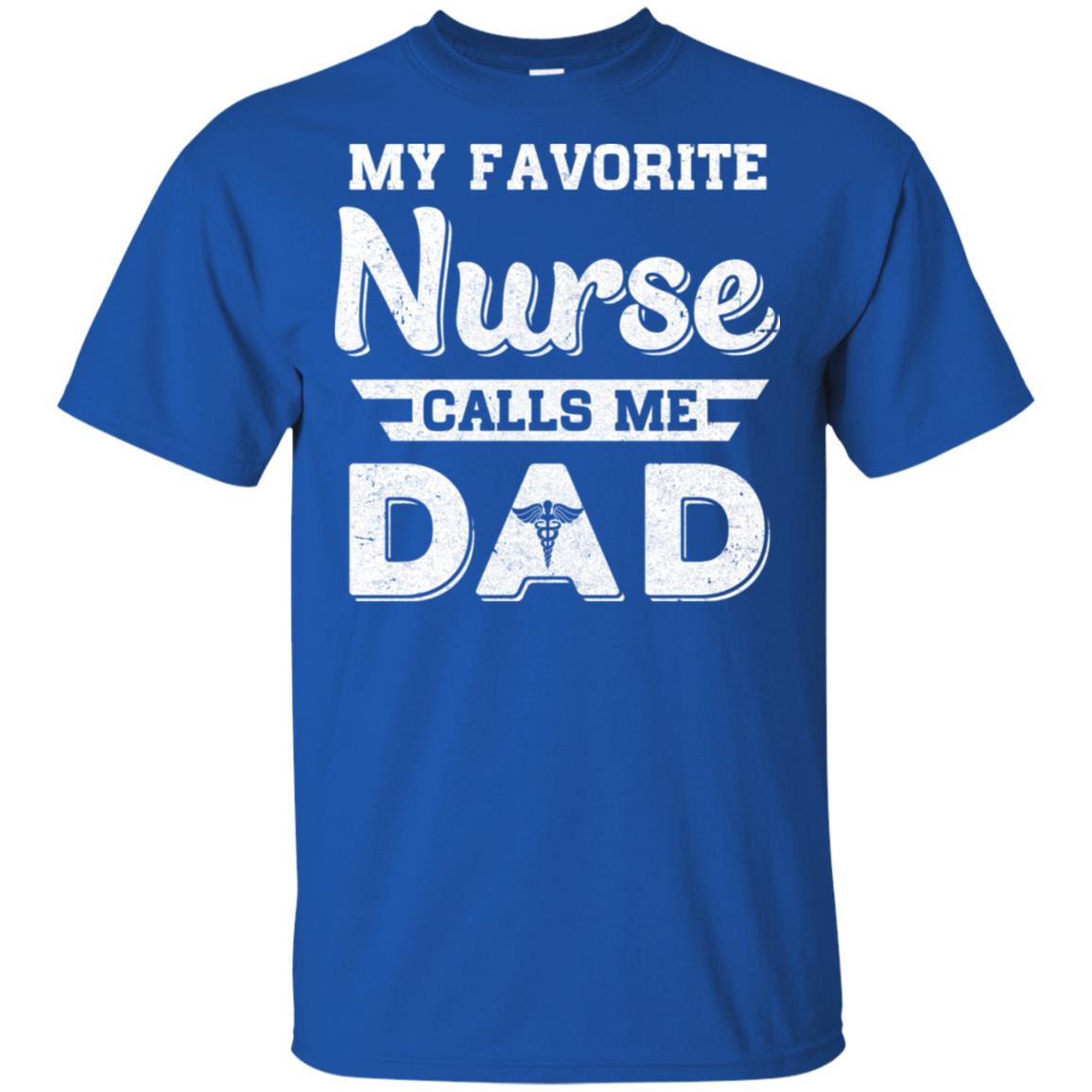 My Favorite Nurse Calls Me Dad Fathers Day Gifts T-Shirt & Hoodie | Teecentury.com