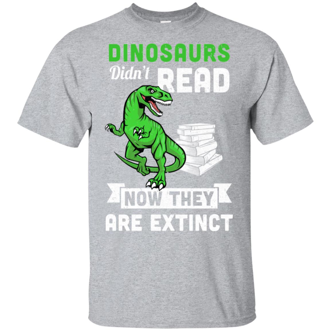 Dinosaurs Did Not Read Funny Read Book T-Shirt & Hoodie | Teecentury.com