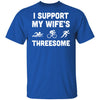 Triathlon I Support My Wife's Threesome Funny Husband T-Shirt & Hoodie | Teecentury.com
