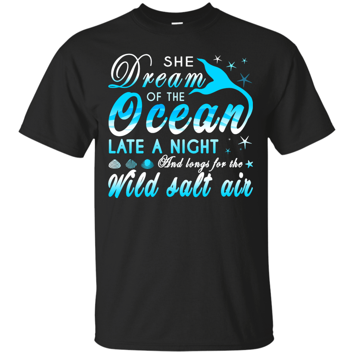 She Dream Of The Ocean Late Night And Longs For The Wild Salt Air T-Shirt & Hoodie | Teecentury.com