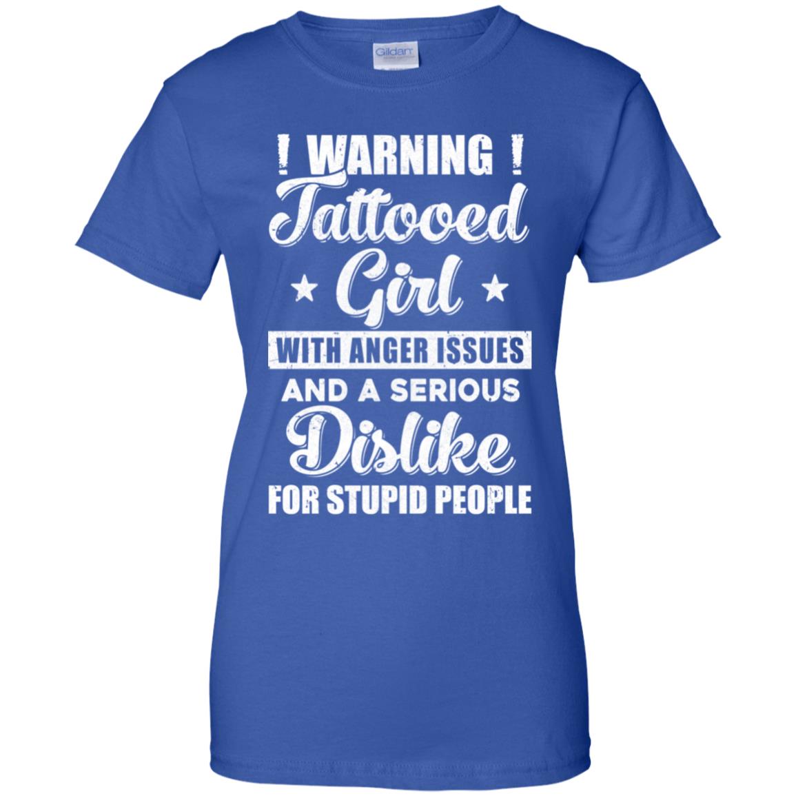 Warning Tattooed Girl With Anger Issues T-Shirt & Tank Top | Teecentury.com