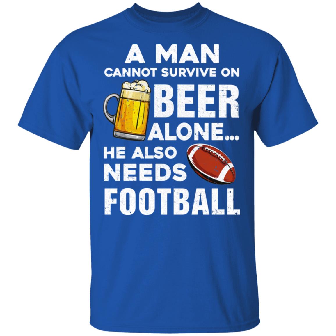 A Man Cannot Survive On Beer Alone He Also Needs Football T-Shirt & Hoodie | Teecentury.com