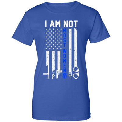 Police I Am Not Most Women Thin Blue Line USA Flag T-Shirt & Hoodie | Teecentury.com