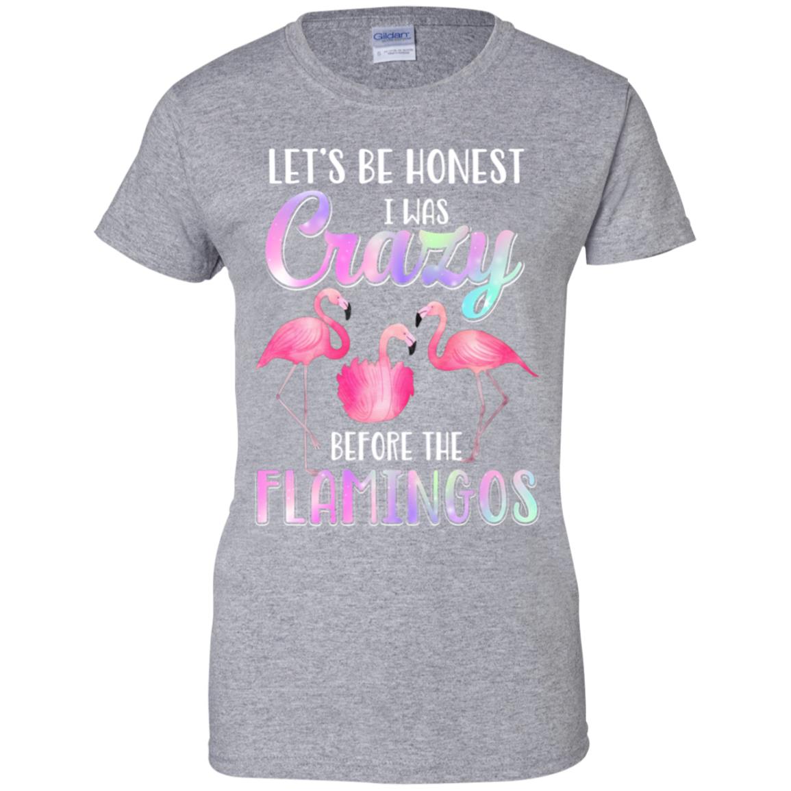 Let's Be Honest I Was Crazy Before The Flamingos T-Shirt & Tank Top | Teecentury.com