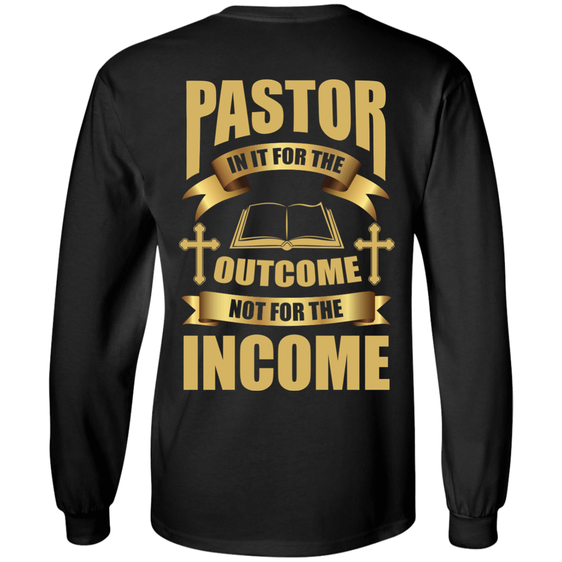Pastor In It For The Outcome Not For The Income T-Shirt & Hoodie | Teecentury.com