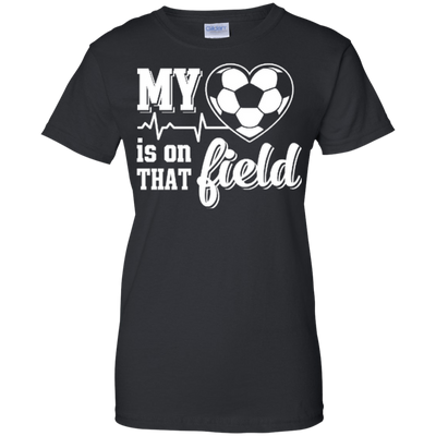 My Heart Is On That Field Soccer T-Shirt & Hoodie | Teecentury.com