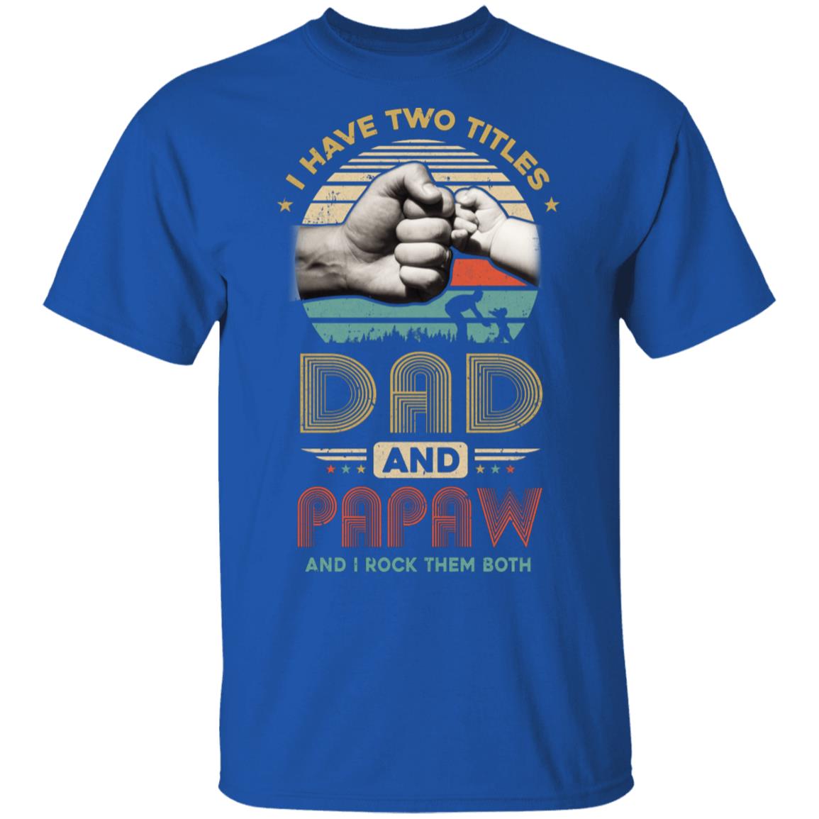 Vintage I Have Two Title Dad And Papaw Funny Fathers Day T-Shirt & Hoodie | Teecentury.com