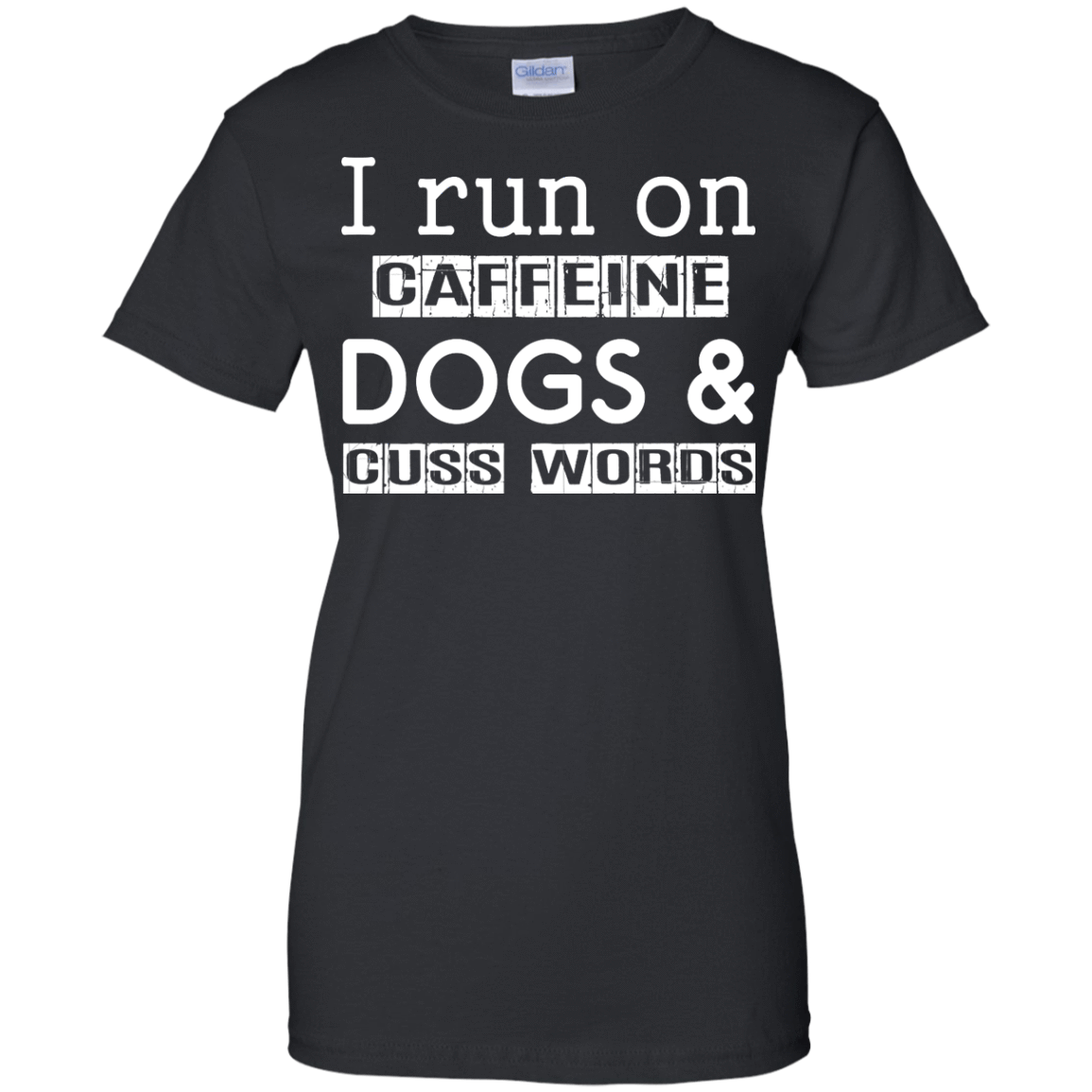 I Run On Caffeine Dogs And Cuss Words T Shirt T-Shirt & Hoodie | Teecentury.com
