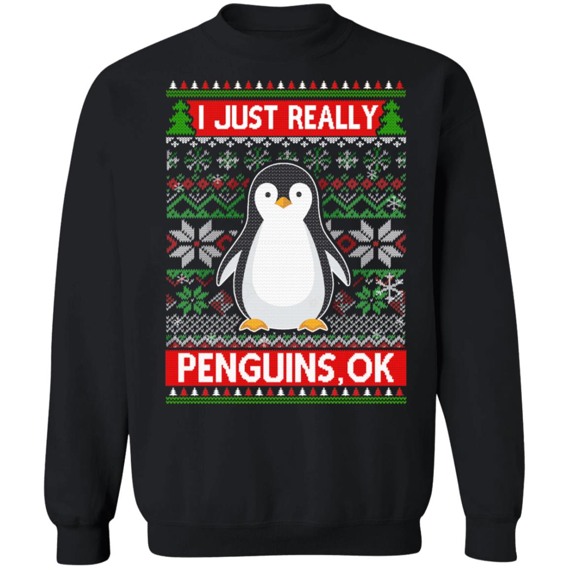 I Just Really Like Penguins Ok Ugly Christmas Sweater T-Shirt & Sweatshirt | Teecentury.com