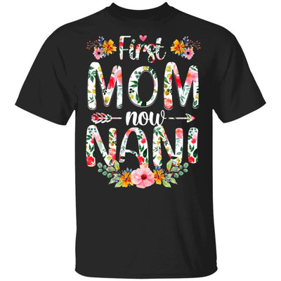 First Mom Now Nani Funny New Nani Mother's Day Gifts T-Shirt & Hoodie | Teecentury.com