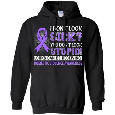I Don't Look Sick Domestic Violence Awareness T-Shirt & Hoodie | Teecentury.com