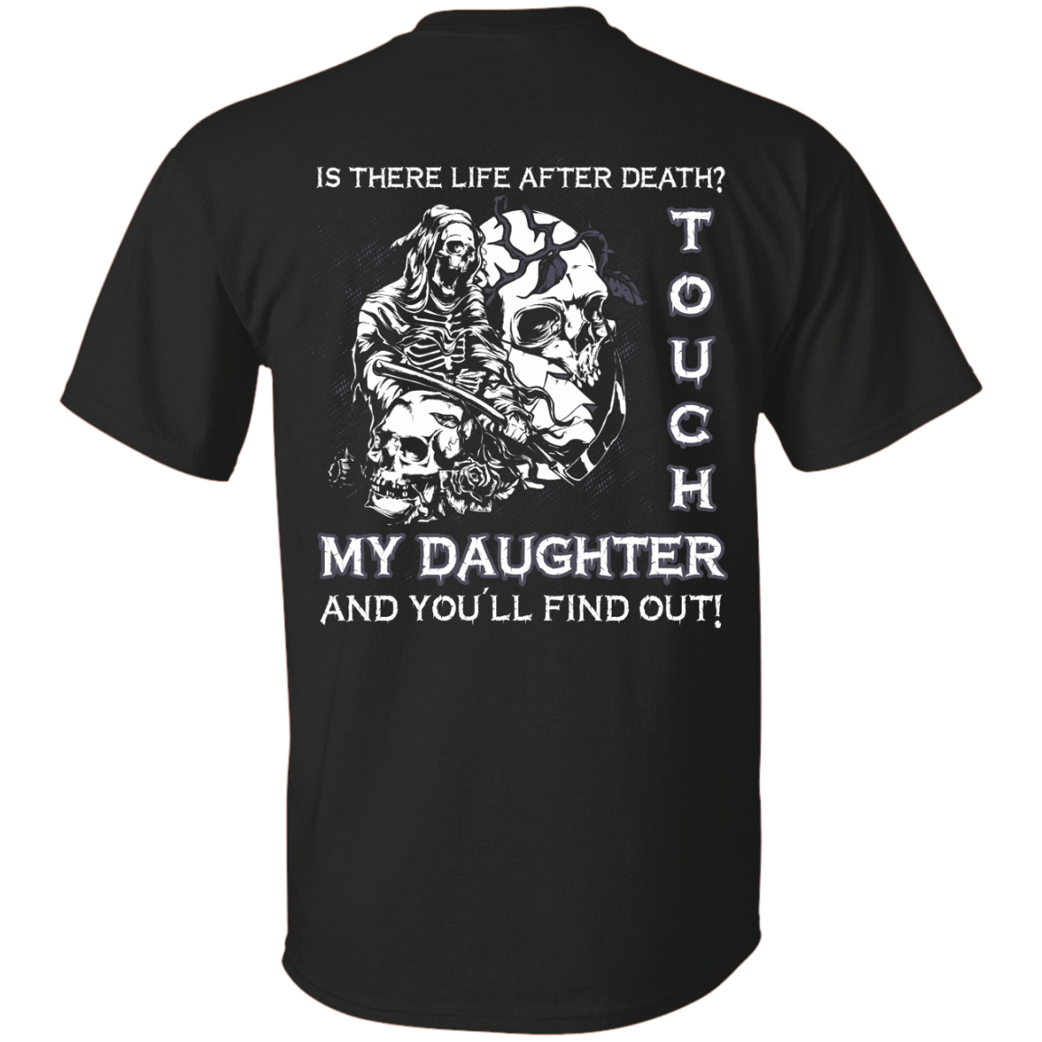 Is There Life After Death Touch My Daughter And You'll Find Out T-Shirt & Hoodie | Teecentury.com