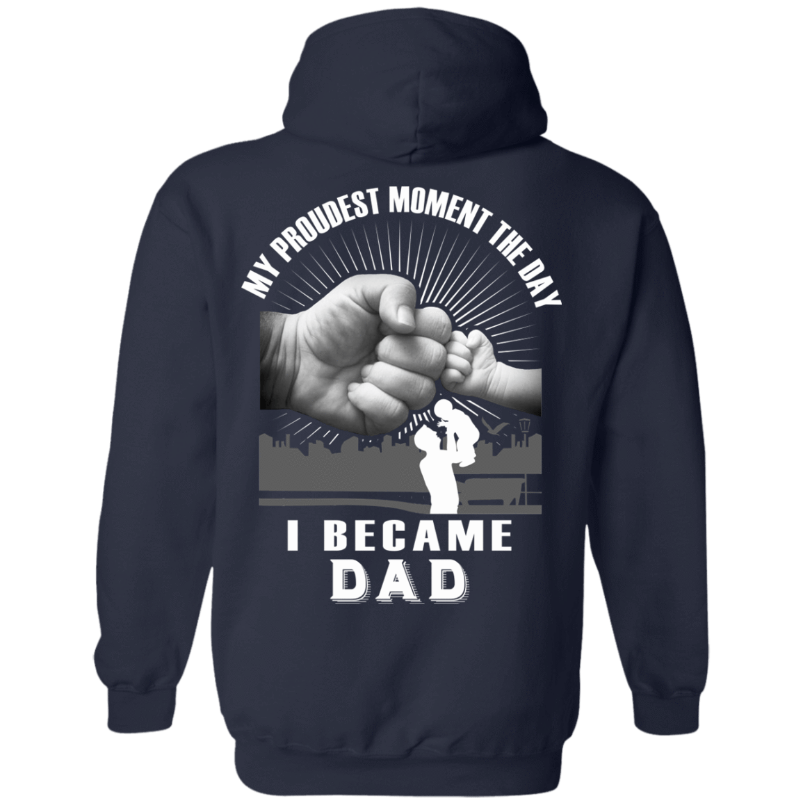 My Proudest Moment The Day I Became Dad T-Shirt & Hoodie | Teecentury.com