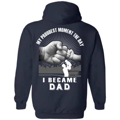 My Proudest Moment The Day I Became Dad T-Shirt & Hoodie | Teecentury.com