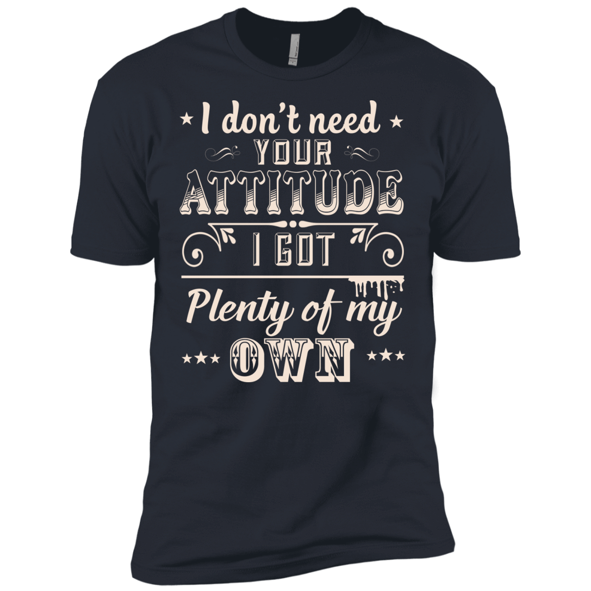 I Don't Need Your Attitude T-Shirt & Hoodie | Teecentury.com