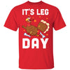 Funny Turkey Exercise Workout Thanksgiving Women Its Leg Day T-Shirt & Sweatshirt | Teecentury.com