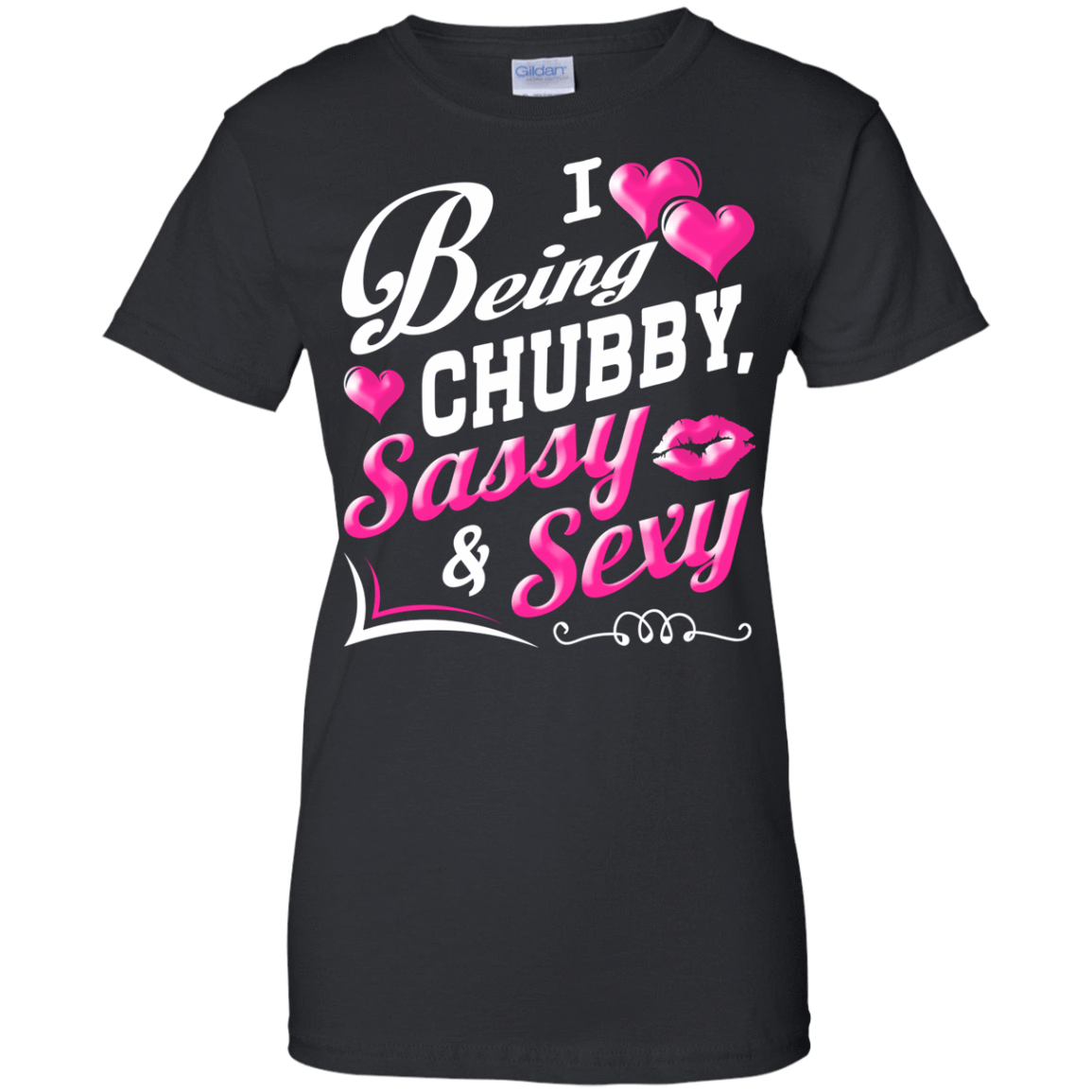 I Love Being Chubby Sassy And Sexy Shirt & Tank Top - Teecentury.com