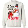 I Love Being A Mom Snowman Gift For Christmas Day T-Shirt & Sweatshirt | Teecentury.com