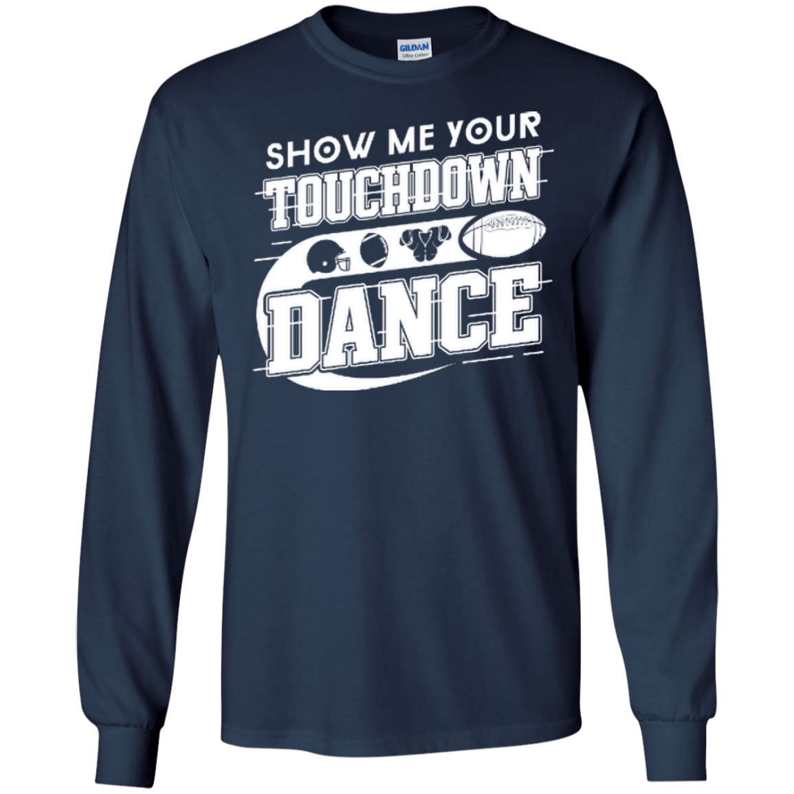 Show Me Your Touchdown Dance T-Shirt & Hoodie | Teecentury.com