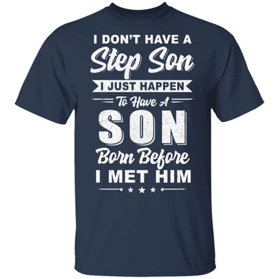 I Don't Have A Step Son Dad Husband Fathers Day T-Shirt & Hoodie | Teecentury.com