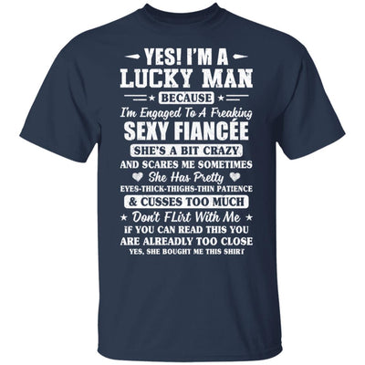 I'm A Lucky Man Because I'm Engaged To A Sexy Fiancee T-Shirt & Hoodie | Teecentury.com