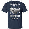 I'm Going To Be A Sister Again New Sister Youth Youth Shirt | Teecentury.com