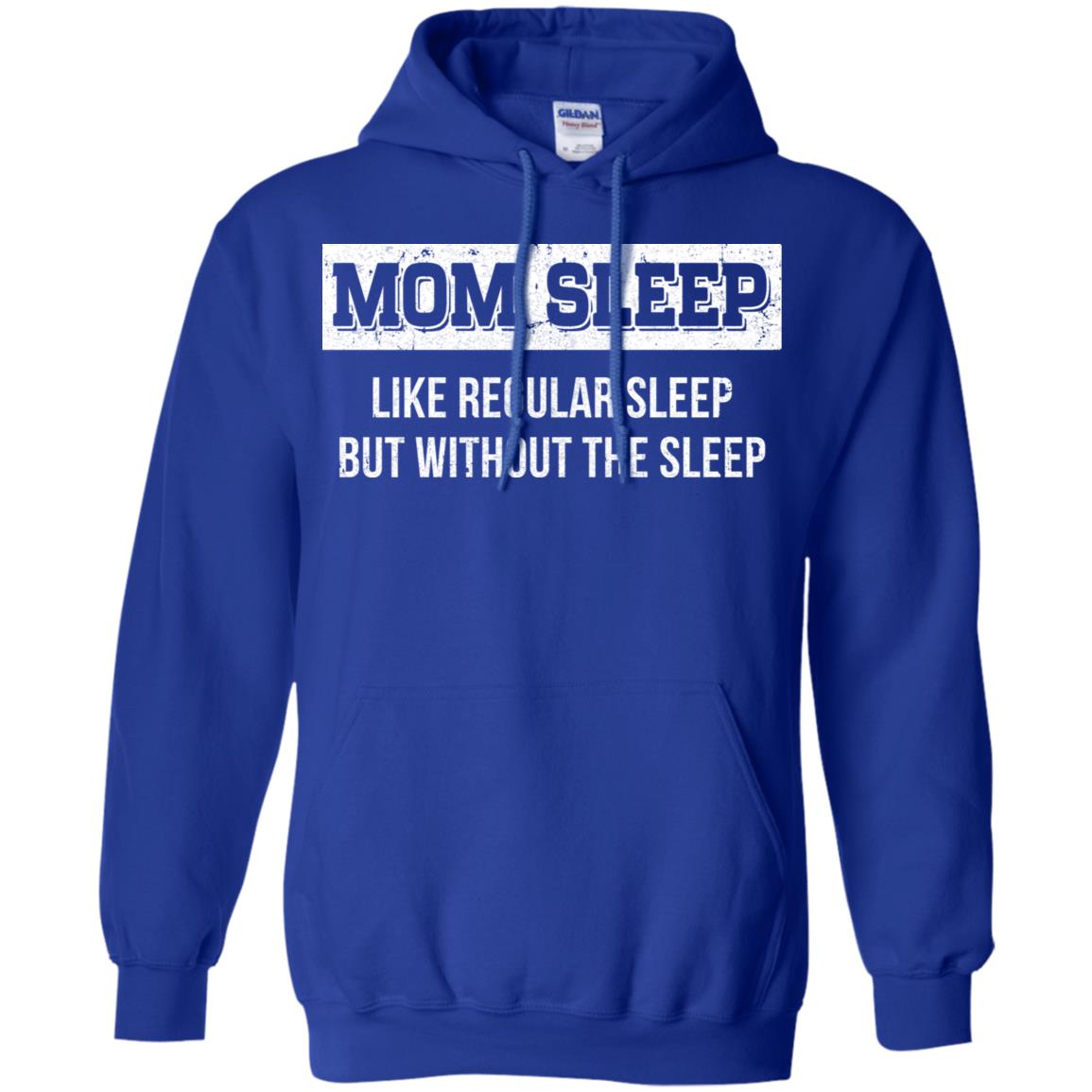 Mom Sleep Like Regular Sleep But Without The Sleep T-Shirt & Tank Top | Teecentury.com