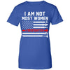 I Am Not Most Women Firefighter Gift T-Shirt & Hoodie | Teecentury.com