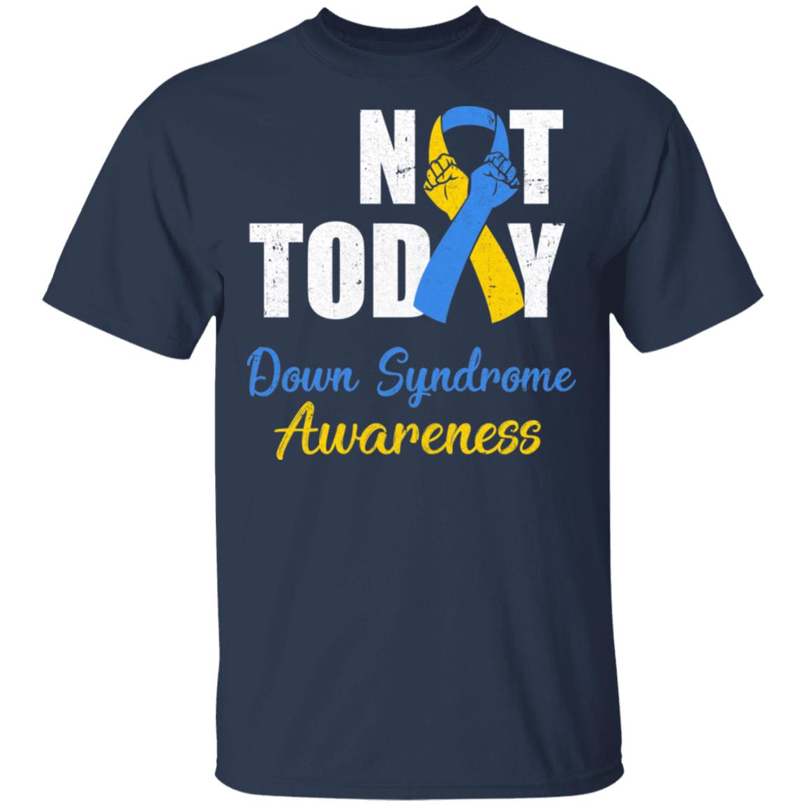 Support Down Syndrome Awareness Blue Yellow Ribbon Not Today T-Shirt & Hoodie | Teecentury.com