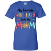 My Favorite Art Teacher Calls Me Mom Mothers Day Gift T-Shirt & Hoodie | Teecentury.com