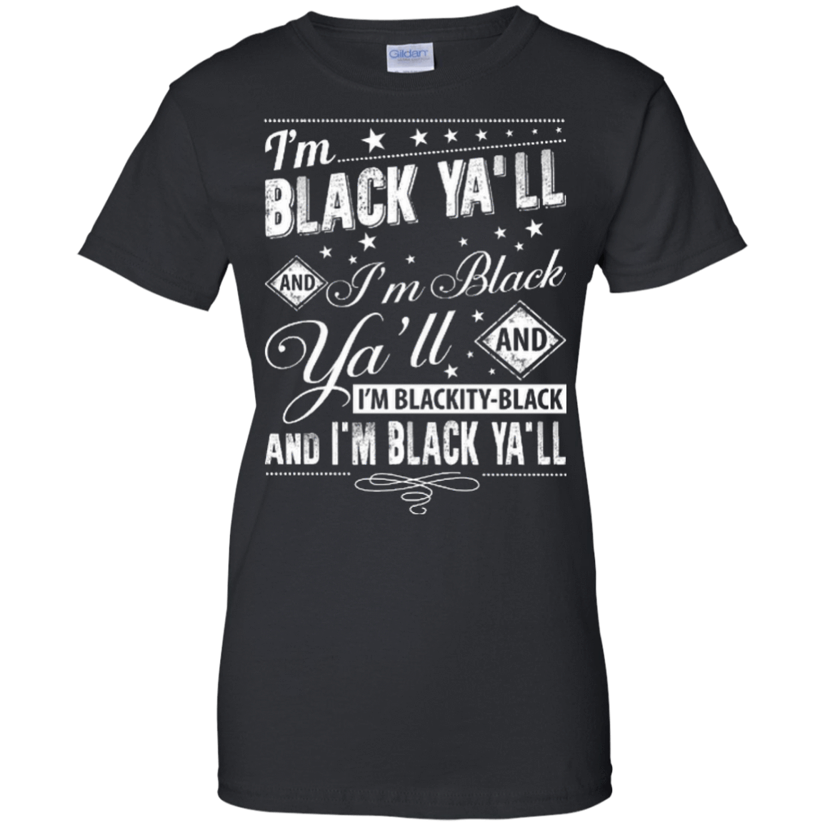 I'm black ya'll and I'm blackity-black T-Shirt & Hoodie | Teecentury.com