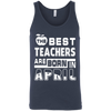 The Best Teachers Are Born In April T-Shirt & Hoodie | Teecentury.com