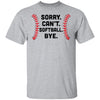 Sorry Can't Softball Bye Funny Softball Player Gift For Team T-Shirt & Hoodie | Teecentury.com