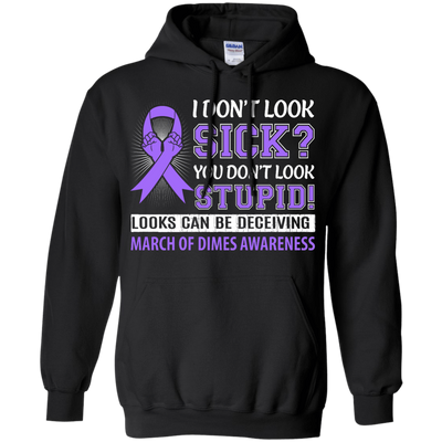 I Don't Look Sick March Of Dimes Awareness T-Shirt & Hoodie | Teecentury.com