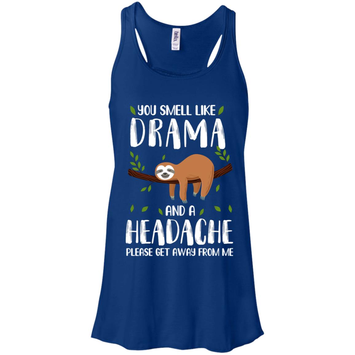 Sloth You Smell Like Drama And A Headache T-Shirt & Tank Top | Teecentury.com
