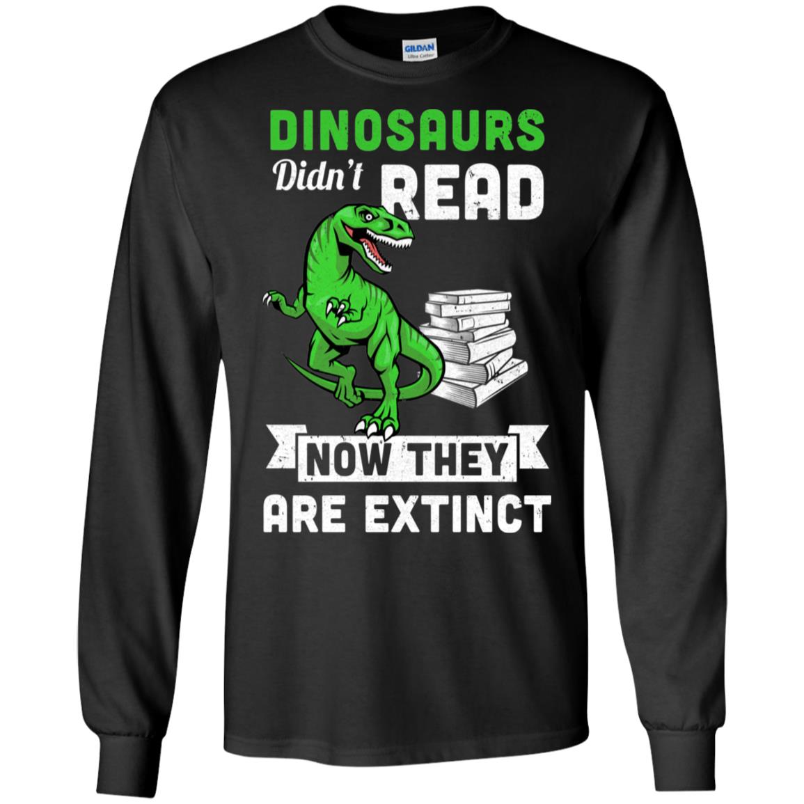 Dinosaurs Did Not Read Funny Read Book T-Shirt & Hoodie | Teecentury.com