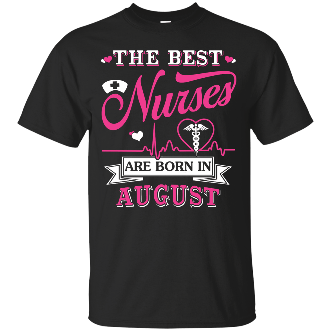 The Best Nurses Are Born In August T-Shirt & Hoodie | Teecentury.com
