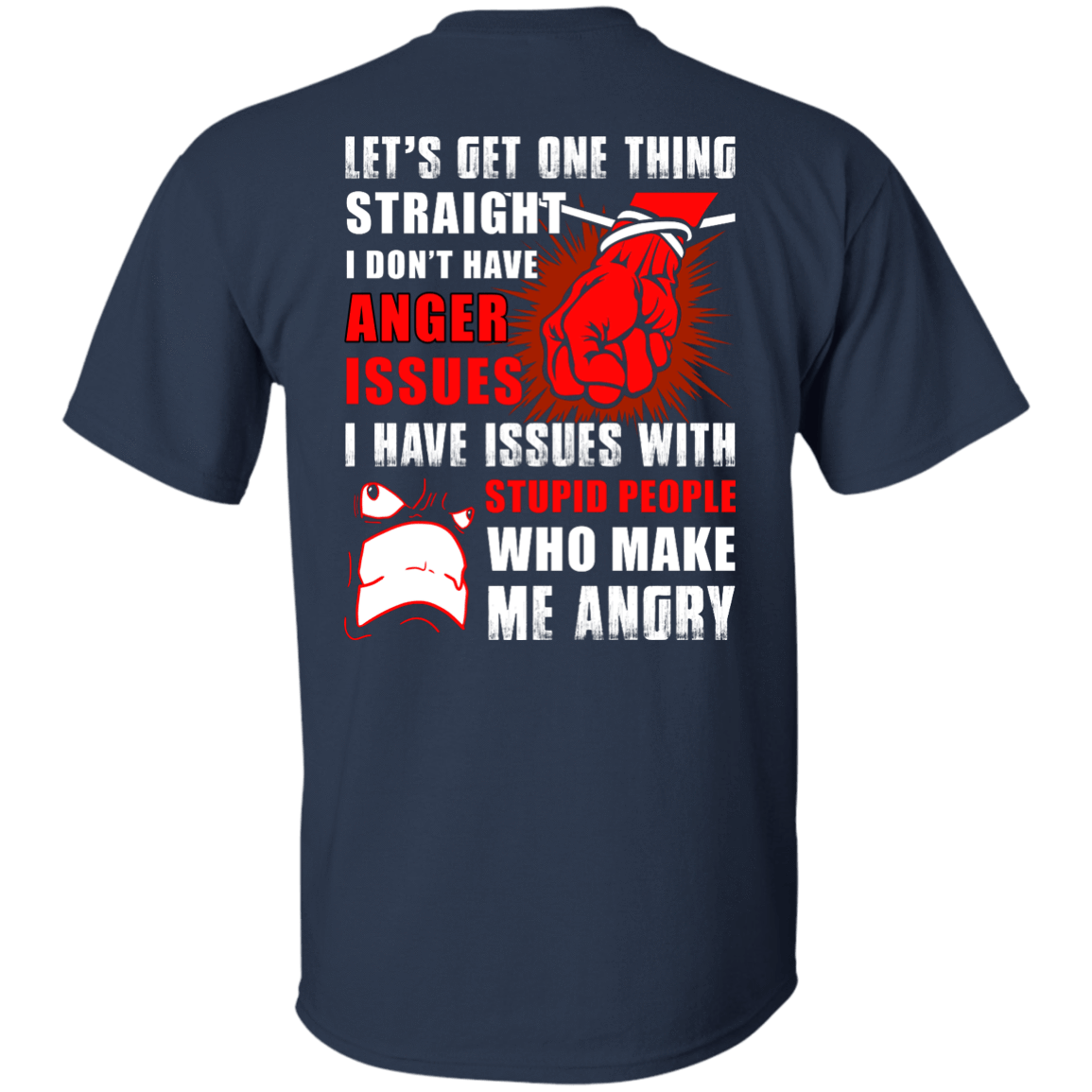 Let's Get One Thing Straight I Don't Have Anger Issues T-Shirt & Hoodie | Teecentury.com