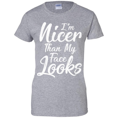 I'm Nicer Than My Face Looks Funny Saying T-Shirt & Tank Top | Teecentury.com