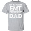 My Favorite EMT Calls Me Dad Fathers Day Gifts T-Shirt & Hoodie | Teecentury.com