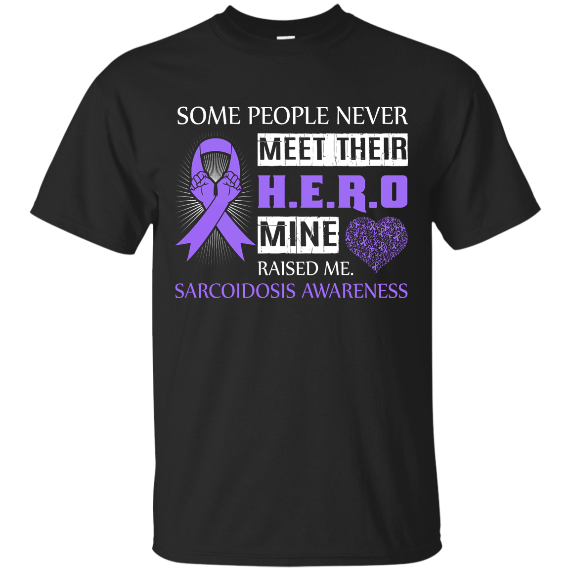 Sarcoidosis Awareness Some People Never Meet Hero T-Shirt & Hoodie | Teecentury.com