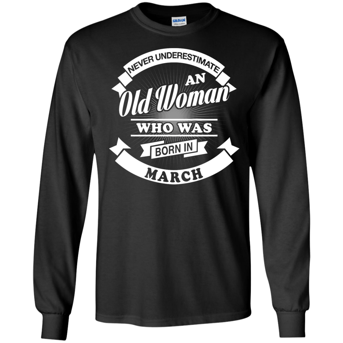 Never Underestimate An Old Woman Who Was Born In March T-Shirt & Hoodie | Teecentury.com