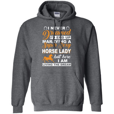 I'd End Up Marrying A Super Sexy Horse Lady T-Shirt & Hoodie | Teecentury.com