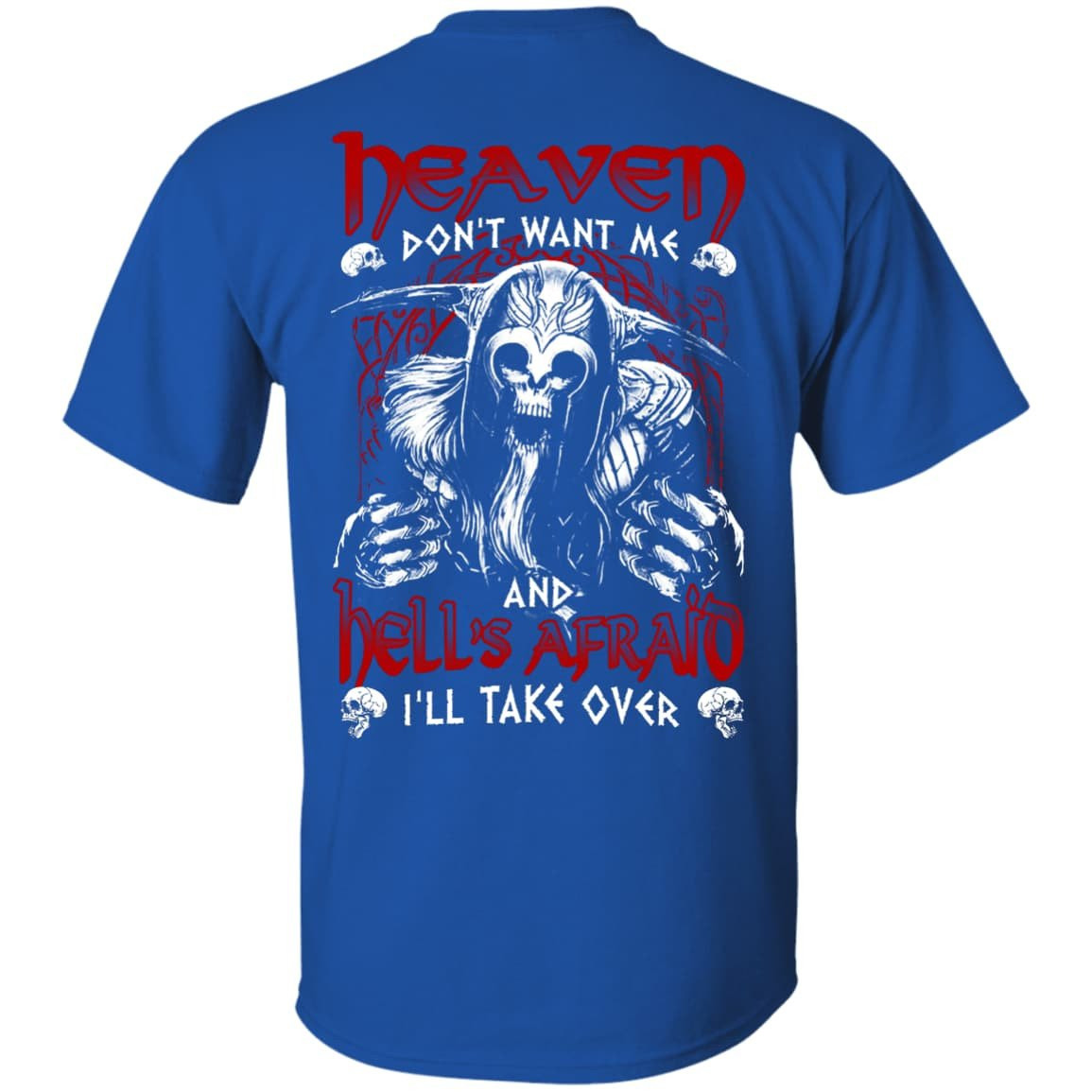 Heaven Don't Want Me And Hell's Afraid I'll Take Over T-Shirt & Hoodie | Teecentury.com